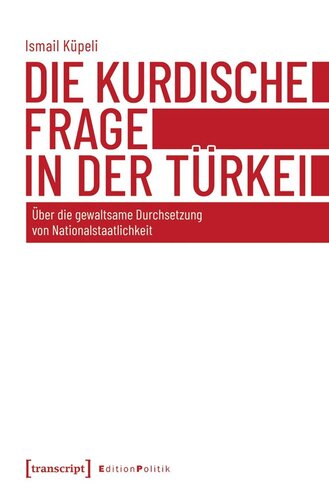 Die kurdische Frage in der Türkei: Über die gewaltsame Durchsetzung von Nationalstaatlichkeit