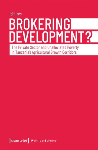 Brokering Development?: The Private Sector and Unalleviated Poverty in Tanzania's Agricultural Growth Corridors