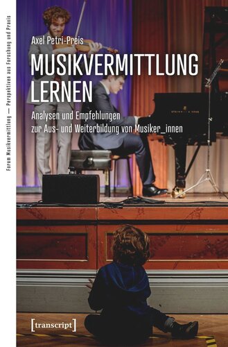 Musikvermittlung lernen: Analysen und Empfehlungen zur Aus- und Weiterbildung von Musiker_innen