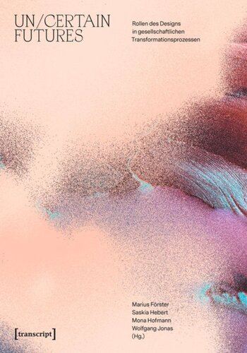 Un/Certain Futures - Rollen des Designs in gesellschaftlichen Transformationsprozessen