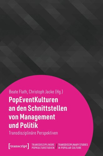 PopEventKulturen an den Schnittstellen von Management und Politik: Transdisziplinäre Perspektiven