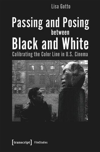 Passing and Posing between Black and White: Calibrating the Color Line in U.S. Cinema