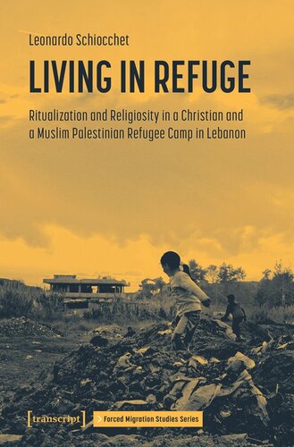 Living in Refuge: Ritualization and Religiosity in a Christian and a Muslim Palestinian Refugee Camp in Lebanon