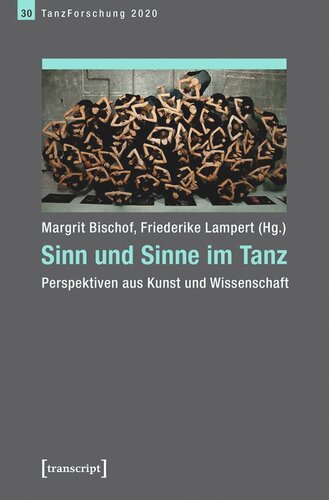 Sinn und Sinne im Tanz: Perspektiven aus Kunst und Wissenschaft. Jahrbuch TanzForschung 2020