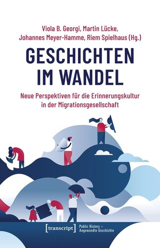 Geschichten im Wandel: Neue Perspektiven für die Erinnerungskultur in der Migrationsgesellschaft
