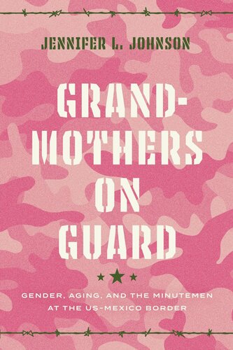 Grandmothers on Guard: Gender, Aging, and the Minutemen at the US-Mexico Border