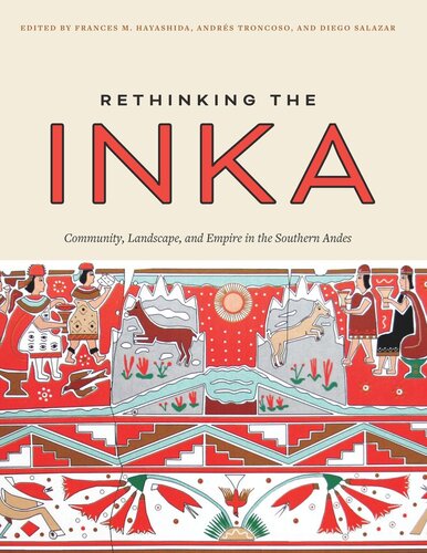 Rethinking the Inka: Community, Landscape, and Empire in the Southern Andes