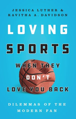 Loving Sports When They Don't Love You Back: Dilemmas of the Modern Fan