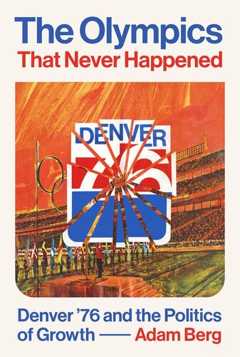 The Olympics that Never Happened: Denver '76 and the Politics of Growth