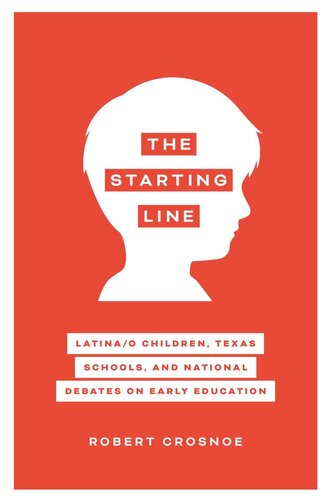 The Starting Line: Latina/o Children, Texas Schools, and National Debates on Early Education