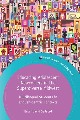 Educating Adolescent Newcomers in the Superdiverse Midwest: Multilingual Students in English-centric Contexts