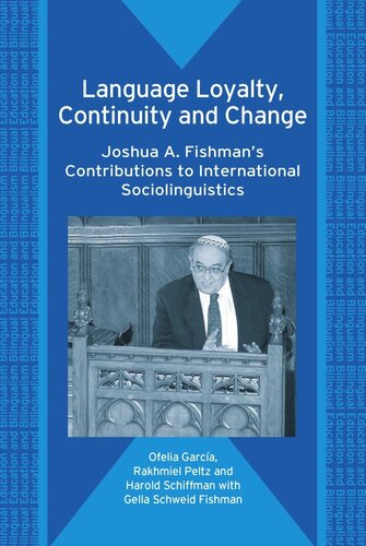 Language Loyalty, Continuity and Change: Joshua A. Fishman's Contributions to International Sociolinguistics