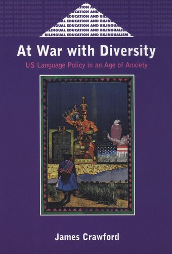 At War with Diversity: U.S. Language Policy in an Age of Anxiety