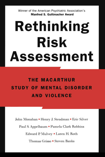 Rethinking Risk Assessment: The MacArthur Study of Mental Disorder and Violence