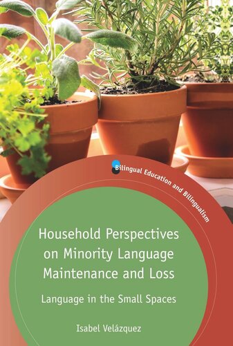 Household Perspectives on Minority Language Maintenance and Loss: Language in the Small Spaces