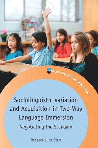 Sociolinguistic Variation and Acquisition in Two-Way Language Immersion: Negotiating the Standard