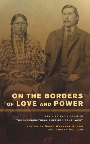 On the Borders of Love and Power: Families and Kinship in the Intercultural American Southwest