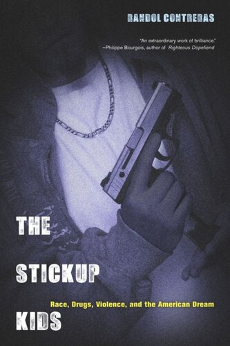 The Stickup Kids: Race, Drugs, Violence, and the American Dream