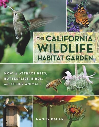 The California Wildlife Habitat Garden: How to Attract Bees, Butterflies, Birds, and Other Animals