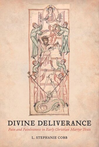 Divine Deliverance: Pain and Painlessness in Early Christian Martyr Texts