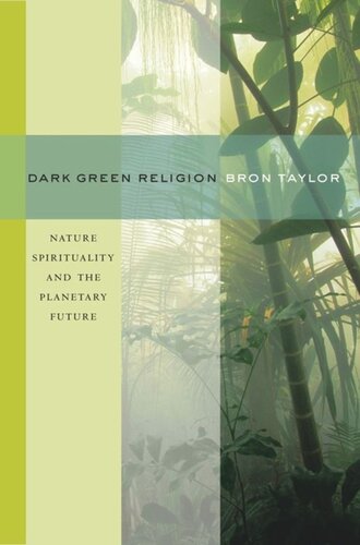 Dark Green Religion: Nature Spirituality and the Planetary Future