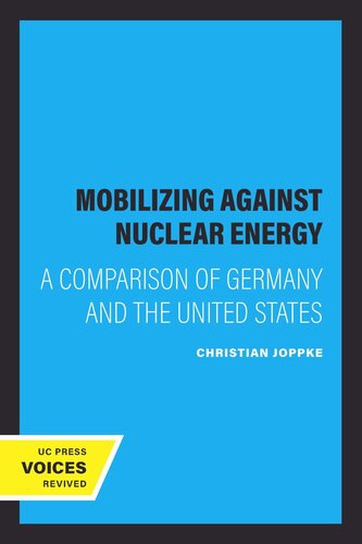 Mobilizing Against Nuclear Energy: A Comparison of Germany and the United States
