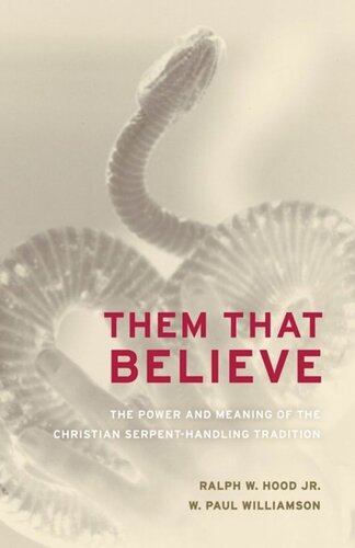 Them That Believe: The Power and Meaning of the Christian Serpent-Handling Tradition