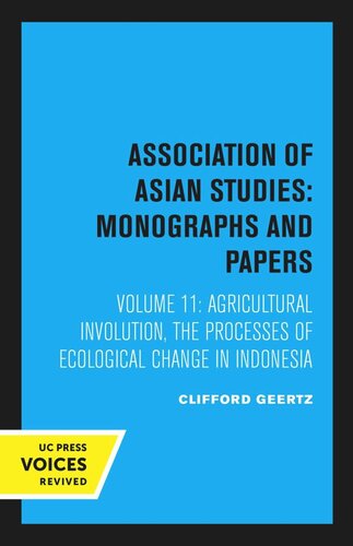 Agricultural Involution: The Processes of Ecological Change in Indonesia