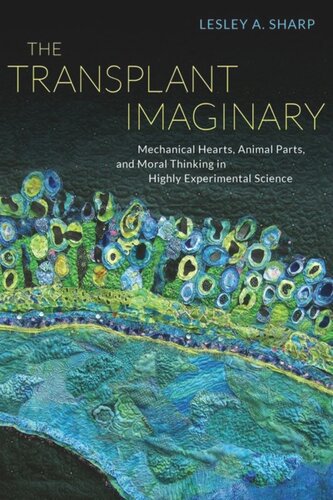 The Transplant Imaginary: Mechanical Hearts, Animal Parts, and Moral Thinking in Highly Experimental Science