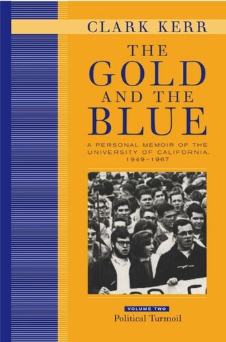 The Gold and the Blue, Volume Two: A Personal Memoir of the University of California, 1949–1967, Political Turmoil