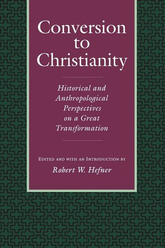 Conversion to Christianity: Historical and Anthropological Perspectives on a Great Transformation