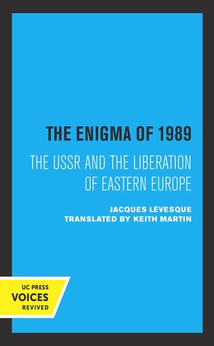 The Enigma of 1989: The USSR and the Liberation of Eastern Europe