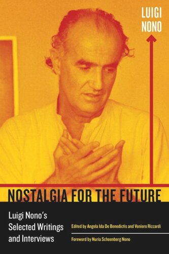 Nostalgia for the Future: Luigi Nono's Selected Writings and Interviews