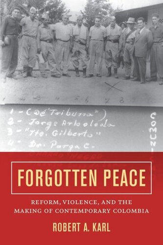 Forgotten Peace: Reform, Violence, and the Making of Contemporary Colombia