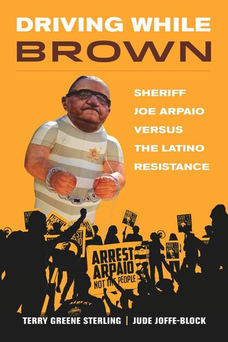 Driving While Brown: Sheriff Joe Arpaio versus the Latino Resistance