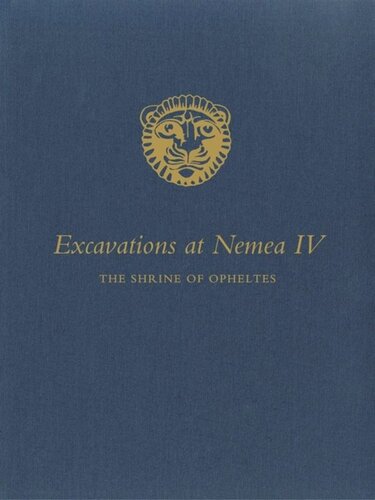 Excavations at Nemea IV: The Shrine of Opheltes