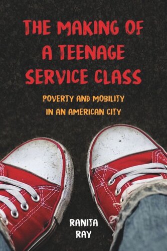 The Making of a Teenage Service Class: Poverty and Mobility in an American City