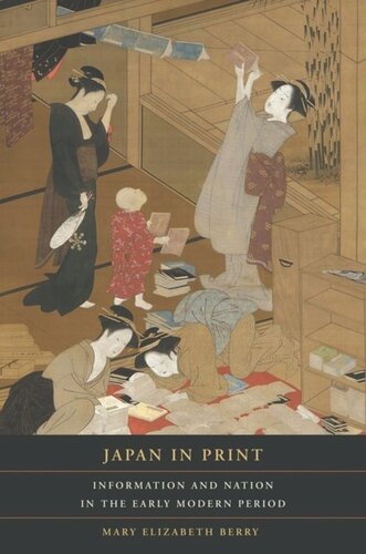 Japan in Print: Information and Nation in the Early Modern Period