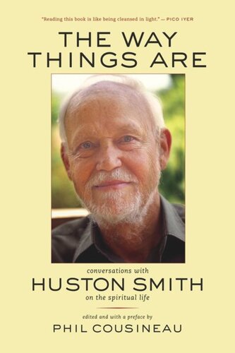 The Way Things Are: Conversations with Huston Smith on the Spiritual Life