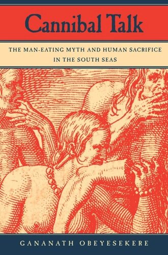 Cannibal Talk: The Man-Eating Myth and Human Sacrifice in the South Seas