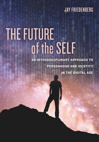 The Future of the Self: An Interdisciplinary Approach to Personhood and Identity in the Digital Age