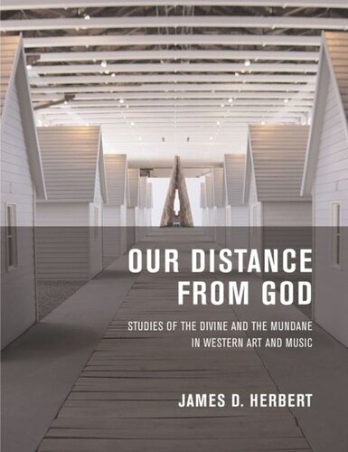Our Distance from God: Studies of the Divine and the Mundane in Western Art and Music