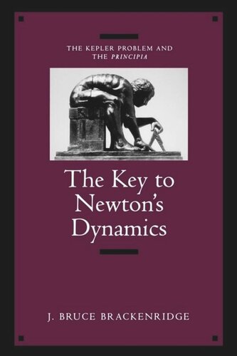 The Key to Newton's Dynamics: The Kepler Problem and the Principia
