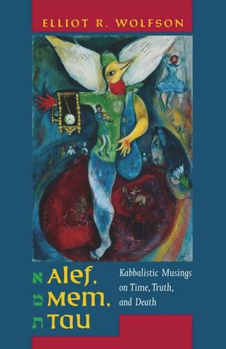 Alef, Mem, Tau: Kabbalistic Musings on Time, Truth, and Death