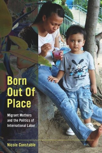 Born Out of Place: Migrant Mothers and the Politics of International Labor