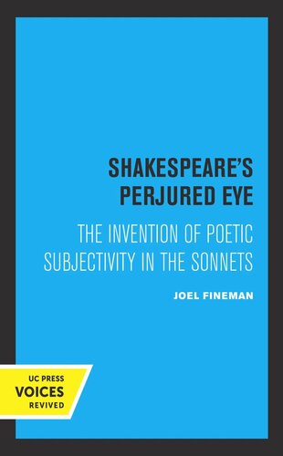 Shakespeare's Perjured Eye: The Invention of Poetic Subjectivity in the Sonnets