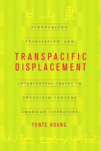 Transpacific Displacement: Ethnography, Translation, and Intertextual Travel in Twentieth-Century American Literature