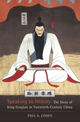 Speaking to History: The Story of King Goujian in Twentieth-Century China