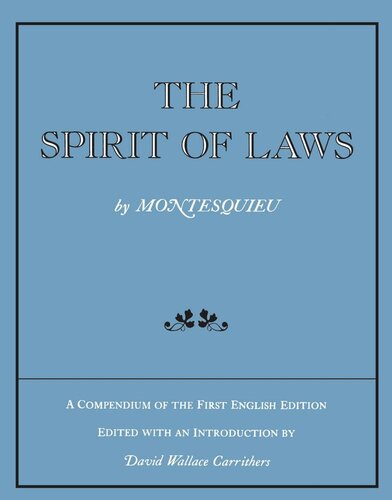 The Spirit of Laws: A Compendium of the First English Edition