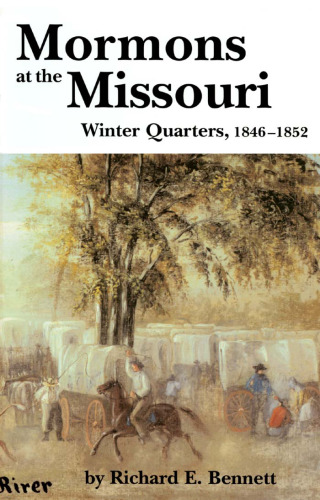 Mormons at the Missouri, 1846-1852: And Should We Die